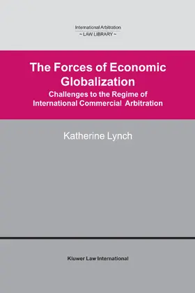 Lynch | The Forces of Economic Globalization: Challenges to the Regime of International Commercial Arbitration | Buch | 978-90-411-1994-0 | sack.de