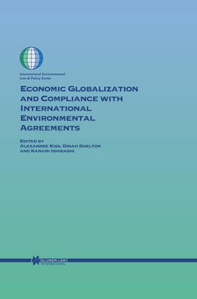 Kiss / Shelton / Ishibashi | Economic Globalization and Compliance with International Environmental Agreements | Buch | 978-90-411-1995-7 | sack.de