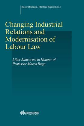 Blanpain / Weiss | Changing Industrial Relations and Modernisation of Labour Law: Liber Amicorum in Honour of Professor Marco Biagi | Buch | 978-90-411-2008-3 | sack.de