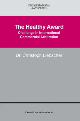 Liebscher | The Healthy Award: Challenge in International Commercial Arbitration | Buch | 978-90-411-2011-3 | www.sack.de