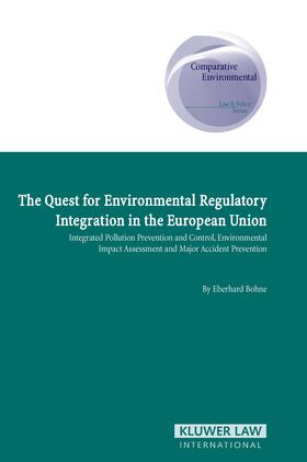 Bohne |  The Quest for Environmental Regulatory Intergration in the European Union: Ippc, Eia, and Major Accident Prevention | Buch |  Sack Fachmedien