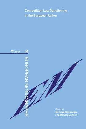 Dannecker / Jansen |  Competition Law Sanctioning in the European Union: The EU-Law Influence on the National Law System of Sanctions in the European Area | Buch |  Sack Fachmedien