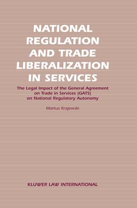 Krajewski | National Regulation and Trade Liberalization in Services: The Legal Impact of the General Agreement on Trade in Services (Gats) on National Regulatory | Buch | 978-90-411-2141-7 | sack.de