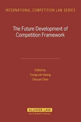 Hwang / Chen |  The Future Development of Competition Framework | Buch |  Sack Fachmedien