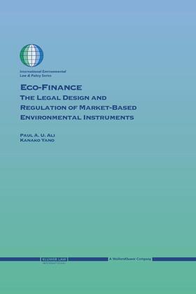 Ali / Yano | Eco-Finance: The Legal Design and Regulation of Market-Based Environmental Instruments | Buch | 978-90-411-2310-7 | sack.de