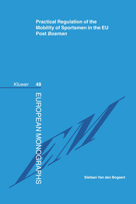 Bogaert | Practical Regulation of the Mobility of Sportsmen in the Eu Post Bosman | Buch | sack.de