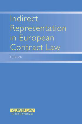 Busch |  Indirect Representation in European Contract Law | Buch |  Sack Fachmedien