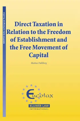 Dahlberg | Direct Taxation in Relation to the Freedom of Establishment and the Free Movement of Capital | Buch | 978-90-411-2363-3 | sack.de