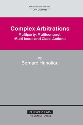 Hanotiau |  Complex Arbitrations: Multiparty, Multicontract, Multi-Issue and Class Actions | Buch |  Sack Fachmedien