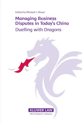 Moser |  Managing Business Disputes in Today's China: Duelling with Dragons | Buch |  Sack Fachmedien
