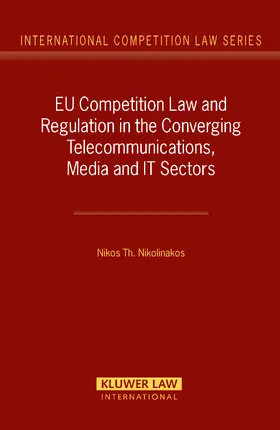 Nikolinakos |  Eu Competition Law and Regulation in the Converging Telecommunications, Media and It-Sectors | Buch |  Sack Fachmedien