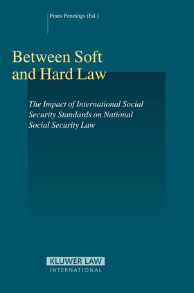 Pennings |  Between Hard Law and Soft Law: The Impact of International Social Security Standards on National Social Security Law | Buch |  Sack Fachmedien