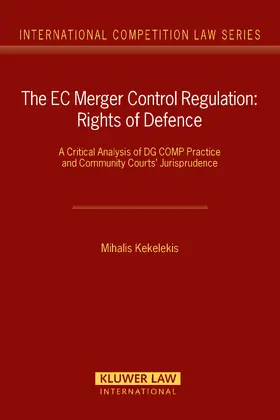 Kekelekis |  The EC Merger Control Regulation: Rights of Defence | Buch |  Sack Fachmedien