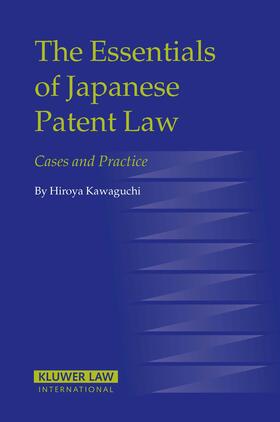 Kawaguchi |  The Essentials of Japanese Patent Law: Cases and Practice | Buch |  Sack Fachmedien