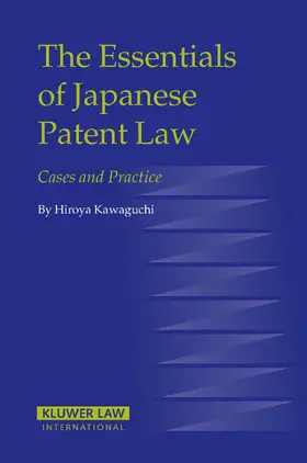 Kawaguchi |  The Essentials of Japanese Patent Law: Cases and Practice | Buch |  Sack Fachmedien