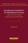 Cho |  Innovation and Competition in the Digital Network Economy: A Legal and Economic Assessment on Multy-Tying Practices and Network Effects | Buch |  Sack Fachmedien