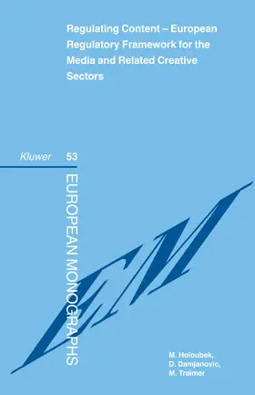 Holoubek / Damjanovic |  Regulating Content: European Regulatory Framework for the Media and Related Creative Sectors | Buch |  Sack Fachmedien