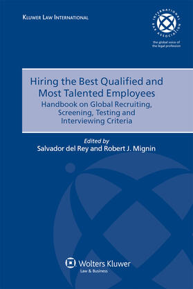 Mignin / Rey |  Hiring the Best Qualified and Most Talented Employees: Handbook on Global Recruiting, Screening, Testing, and Interviewing Criteria | Buch |  Sack Fachmedien
