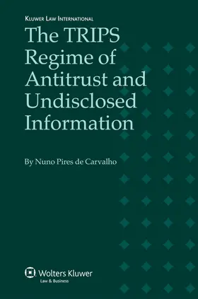 Carvalho / Pires de Carvalho |  The Trips Regime of Antitrust and Undisclosed Information | Buch |  Sack Fachmedien