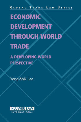 Lee | Economic Development Through World Trade: A Developing World Perspective (Global Trade Law Series) | Buch | 978-90-411-2681-8 | sack.de