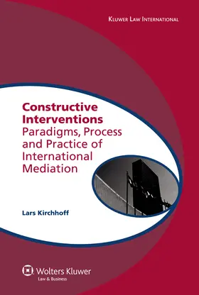 Kirchhoff | Constructive Interventions: Paradigms, Process and Practice of International Mediation | Buch | 978-90-411-2685-6 | sack.de