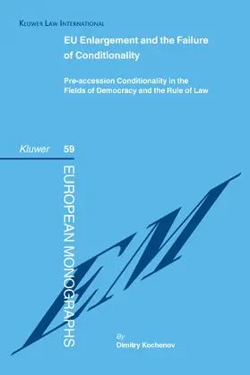 Kochenov |  Eu Enlargement and the Failure of Conditionality: Pre-Accession Conditionality in the Fielfds of Democracy and the Rule of Law | Buch |  Sack Fachmedien