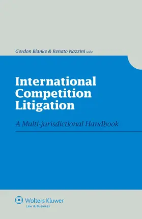 Blanke / Nazzini | International Competition Litigation: A Multi-Jurisdictional Handbook | Buch | 978-90-411-2712-9 | www.sack.de