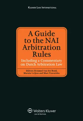 van der Bend / Leijten / Ynzonides |  A Guide to the NAI Arbitration Rules: Including a Commentary Law on Dutch Arbitration Law | Buch |  Sack Fachmedien