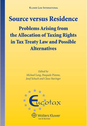 Lang / Pistone | Source Versus Residence: Problems Arising from the Allocation of Taxing Rights in Tax Treaty Law and Possible Alternatives | Buch | 978-90-411-2763-1 | sack.de