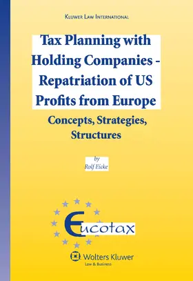 Eicke |  Tax Planning with Holding Companies - Repatriation of Us Profits from Europe: Concepts, Strategies, Structures | Buch |  Sack Fachmedien