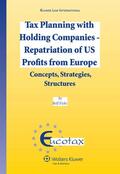 Eicke |  Tax Planning with Holding Companies - Repatriation of Us Profits from Europe: Concepts, Strategies, Structures | Buch |  Sack Fachmedien