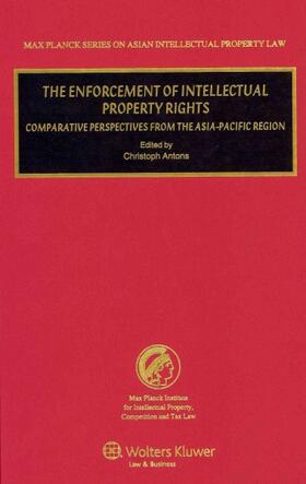 Antons | The Enforcement of Intellectual Property Rights: Comparative Perspectives from the Asia-Pacific Region | Buch | 978-90-411-3219-2 | sack.de