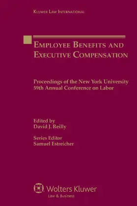 Reilly / Estreicher |  Employee Benefits and Executive Compensation: Proceedings of the New York University 59th Annual Conference on Labor | Buch |  Sack Fachmedien