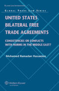 Hassanien |  United States Bilateral Free Trade Agreements: Consistencies or Conflicts with Norms in the Middle East? | Buch |  Sack Fachmedien