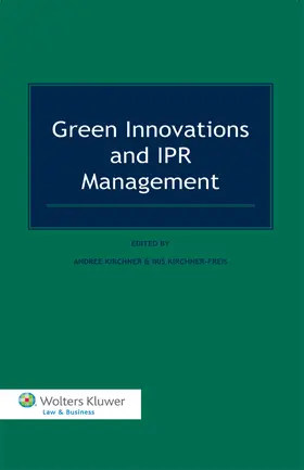 Kirchner / Kirchner-Freis | Green Innovations and IPR Management | Buch | 978-90-411-3344-1 | sack.de