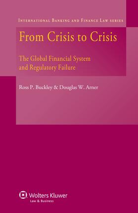 Buckley / Arner |  From Crisis to Crisis: The Global Financial System and Regulatory Failure | Buch |  Sack Fachmedien