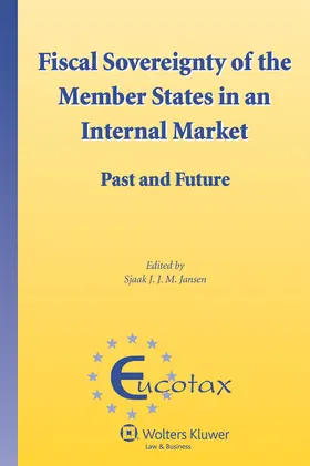 Jansen | Fiscal Sovereignty of the Member States in an Internal Market: Past and Future | Buch | 978-90-411-3403-5 | www.sack.de