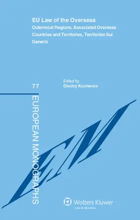 Kochenov |  Eu Law of the Overseas: Outermost Regions, Associated Overseas Countries and Territories, Territories Sui Generis | Buch |  Sack Fachmedien