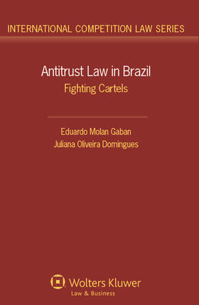 Gaban / Domingues | Antitrust Law in Brazil: Fighting Cartels | Buch | 978-90-411-3670-1 | sack.de