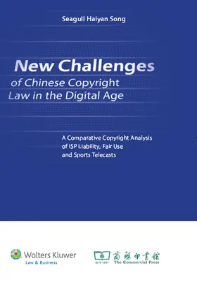 Haiyan Song | New Challenges of Chinese Copyright Law in the Digital Age: A Comparative Copyright Analysis of ISP Liability, Fair Use and Sports Telecasts | Buch | 978-90-411-3793-7 | sack.de