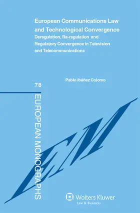 Colomo |  European Communications Law and Technological Convergence: Deregulation, Re-Regulation and Regulatory Convergence in Television and Telecommunications | Buch |  Sack Fachmedien