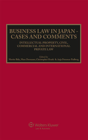 Heath / Bälz / Dernauer | Business Law in Japan: Cases and Comments. Intellectual Property, Civil, Commercial and International Private Law | Buch | 978-90-411-3891-0 | sack.de