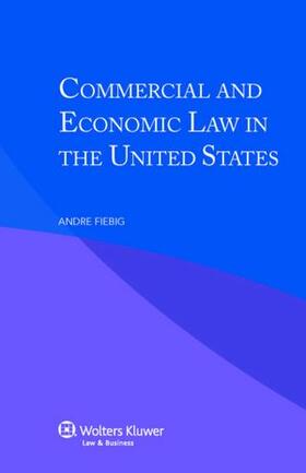 Fiebig |  Commercial and Economic Law in the United States | Buch |  Sack Fachmedien