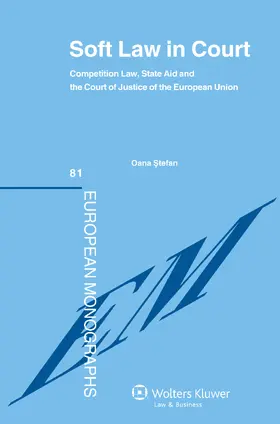 Stefan |  Soft Law in Court: Competition Law, State Aid and the Court Justice of the European Union | Buch |  Sack Fachmedien