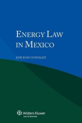 Gonzalez |  Energy Law in Mexico | Buch |  Sack Fachmedien