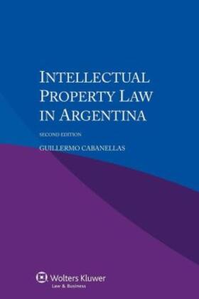 Cabanellas |  Intellectual Property Law in Argentina | Buch |  Sack Fachmedien