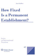 Schaffner |  How Fixed Is a Permanent Establishment? | Buch |  Sack Fachmedien