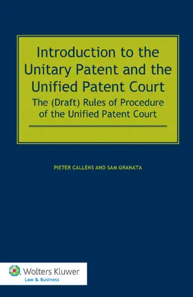 Callens / Granata |  Introduction to the Unitary Patent and the Unified Patent Court: The (Draft) Rules of Procedure of the Unified Patent Court | Buch |  Sack Fachmedien