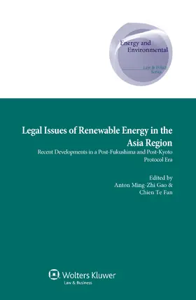 Gao / Te Fan |  Legal Issues of Renewable Energy in the Asia Region: Recent Developments in a Post-Fukushima and Post-Kyoto Protocol Era | Buch |  Sack Fachmedien