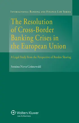 Gruenewald | The Resolution of Cross-Border Banking Crises in the European Union: A Legal Study from the Perspective of Burden Sharing | Buch | 978-90-411-4909-1 | sack.de